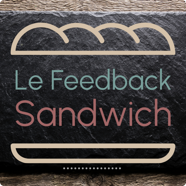 Le Feedback Sandwich