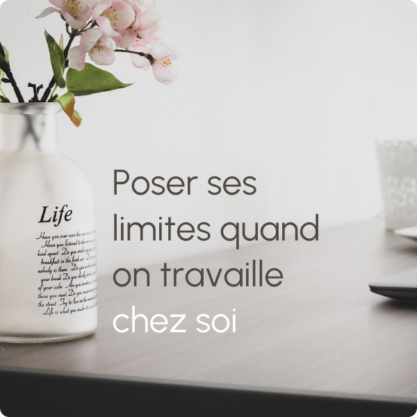 Poser ses limites quand on travaille chez soi
