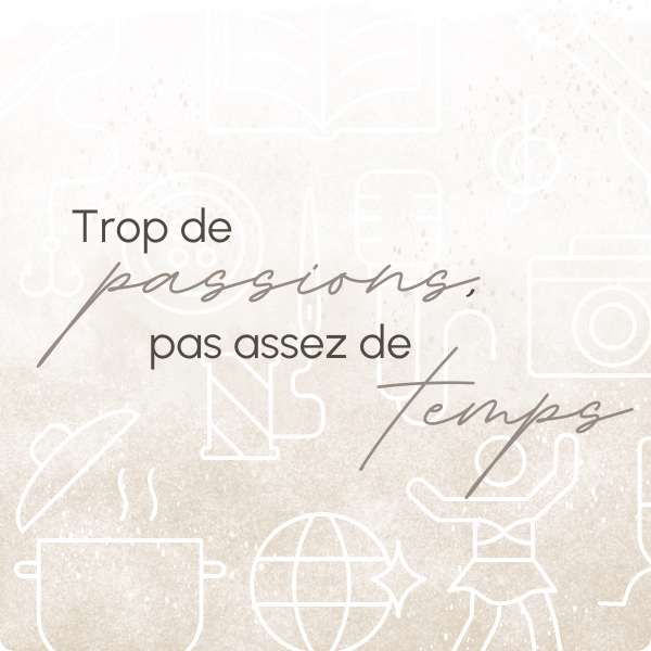 Trop de passions, pas assez de temps